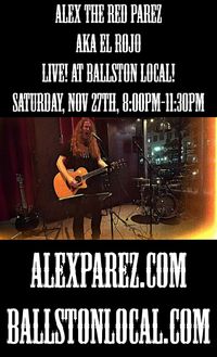 www.alexparez.com Alex The Red Parez aka El Rojo! Live! At Ballston Local in Arlington, VA! Saturday, November 27th, 2021 8:00pm-11:30pm!