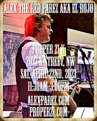 Alex The Red Parez aka El Rojo! Live! At Proper 21 K in Washington, DC! Saturday, April 22nd, 2023 11:30pm-3:00pm! alexparez.com