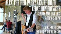 Alex The Red Parez aka El Rojo Returns to Cedar Run Brewery in Nokesville, VA! Sunday, May 21st, 2023 2:00pm-5:00pm! alexparez.com