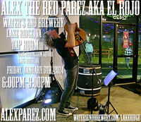 Alex The Red Parez aka El Rojo Returns to Water's End Brewery in Lake Ridge, VA! Friday! January 5th, 2024 6:00pm-9:00pm!