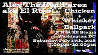 Alex The Red Parez aka El Returns to Chicken + Whiskey in Washington, DC at the Ballpark District Navy Yard! Right across the street from Nationals Park! Saturday, July 13th, 2024 7:00pm-10:00pm! alexparez.com
