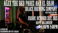 Alex The Red Parez aka El Rojo! Live! At Solace Brewing Company in Sterling, VA! Friday! October 31st, 2025, Happy Halloween! 6:00pm-9:00pm! alexparez.com/shows