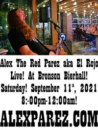Alex The Red Parez aka El Rojo Returns to Bronson Bierhall in Arlington, VA! Saturday! September 11th, 2021 8pm-12am! alexparez.com