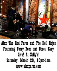 Solly's! Alex The Red Parez and the Hell Rojos featuring Terry Boes and Derek Evry!
