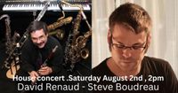  House Concert - David Renaud - Steve Boudreau