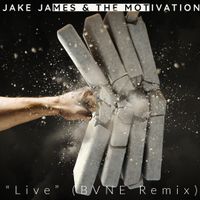 Live (BVNE Remix)  by Jake James & The Motivation