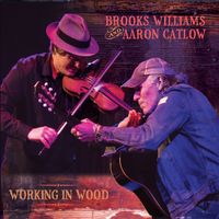 Working In Wood by Brooks Williams and Aaron Catlow
