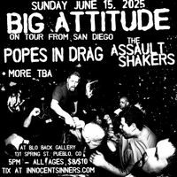  Big Attitude from El Cajon, also P.I.D , and The Assault Shakers plus more tba