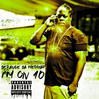 I'M ON 10 by Derange Da Messiah