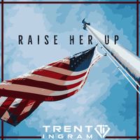 Raise Her Up by Trent Ingram
