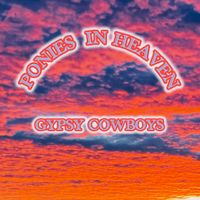 PONIES IN HEAVEN  by Gypsy Cowboys 