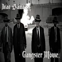GANGSTER MOVIE by Ital Santos