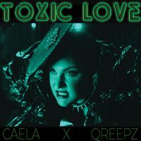 Toxic Love - Caela X Qreepz by Caela X Qreepz