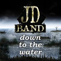 Down To The Water by JD Band