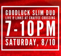 Goodluck Slim Duo @ Links at Chaffee Crossing