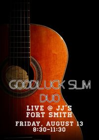 Goodluck Slim Duo @ JJ's Grill Fort Smith