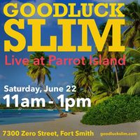 Goodluck Slim @ Parrot Island Waterpark