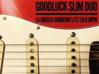 Goodluck Slim Duo @ La Huerta Garrison Ave.