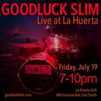 Goodluck Slim @ La Huerta