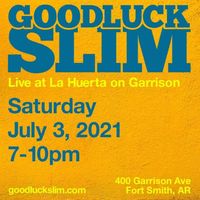 Goodluck Slim @ La Huerta Garrison Ave.