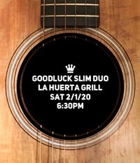 Goodluck Slim Duo @ La Huerta Garrison Ave.