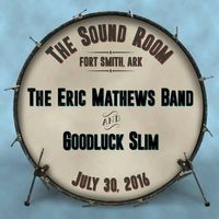 Eric Mathews Band & Goodluck Slim @ The Sound Room