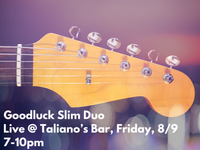 Goodluck Slim Duo @ Taliano's Bar