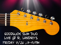 Goodluck Slim Duo @ R. Landry's