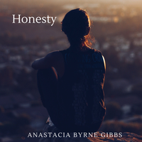 Honesty by Anastacia Byrne Gibbs