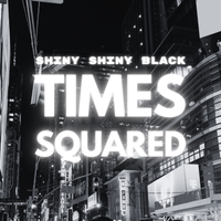 Times Squared (Cover) by Shiny Shiny Black
