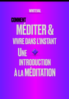 Comment méditer et vivre dans l'instant