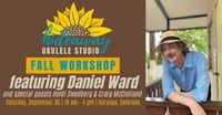 Hideaway Ukulele Studio Fall Workshop with Daniel Ward with special guests, Heidi Swedberg & Craig McClelland