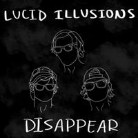 Disappear EP by Lucid Illusions