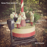 Still Around by Noise Floor Delirium