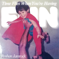 (CLASSIC ALBUM) Time Flies When You're Having Fun [DIGITAL ALBUM] by Roshan Jamrock
