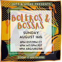 Jazz and More Presents: Boleros y Bossas