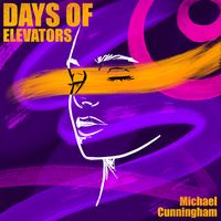 Days of Elevators by Michael Cunningham