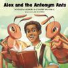 Alex and the Antonym Ant