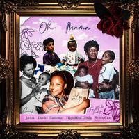 Oh, Ma (feat. Daniel Hardeway,  High Heal Doula & Seaux Cray) by JaeloX