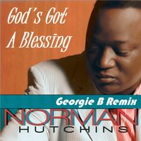 God's Got A Blessing (Georgie B Remix) by Norman Hutchins