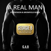 A Real Man (Stephenson & Bromfield Remix) by Georgie B & The Groove Association