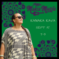 Maka LIVE @ Kanaka Kava