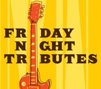 Friday Night Tributes