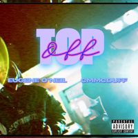 Top Off feat CMMCDUFF by Eugene O'Neil