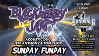 SUNDAY FUNDAY - BLACKBERRY JAM ACOUSTIC - JEFF ANTHONY & TOMMY YURIK
