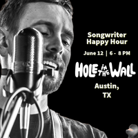 Songwriter Happy Hour @ The Hole in The Wall