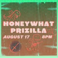 HoneyWhat + Prizilla