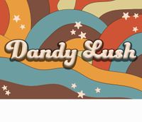 Dandy Lush + In Case You Didn't Joe