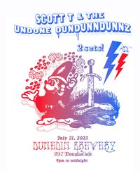 Scott T & The Undone DunDunnDunnnz