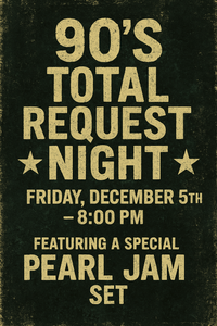 90s Requests Live! Featuring special Pearl Jam set
